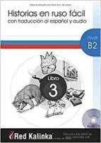 HISTORIAS EN RUSO FÁCIL. NIVEL B2. LIBRO 3