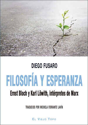 FILOSOFIA Y ESPERANZA ERNST BLOCH Y KARL LOWITH INTERPRETES DE MARX