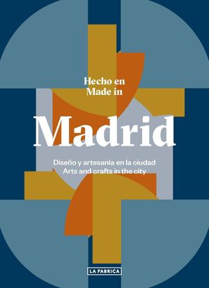 HECHO EN MADRID.DISEÑO Y ARTESANIA EN LA CIUDAD
