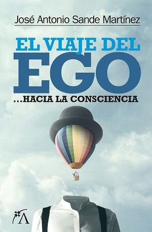 VIAJE DEL EGO, EL. HACIA LA CONSCIENCIA