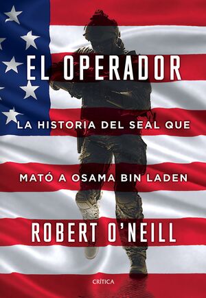 EL OPERADOR. HISTORIA DEL SEAL QUE MATO A OSAMA BIN LADEN