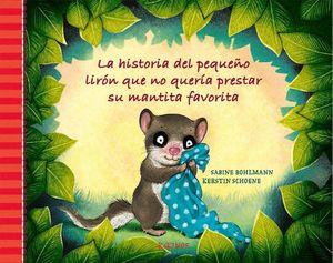 HISTORIA DEL PEQUEÑO LIRÓN QUE NO QUERÍA PRESTAR SU MANTITA FAVORITA