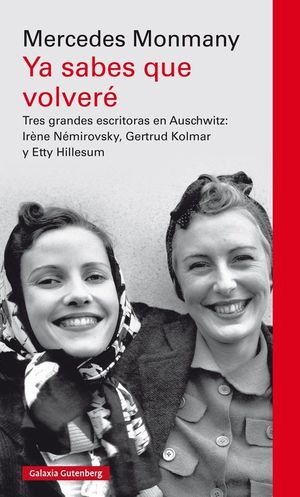 YA SABES QUE VOLVERÉ ESCRITORAS AUSCHWITZ NEMIROVSKY KOLMAR HILLESUM