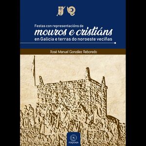 FESTAS CON REPRESENTACIÓNS DE MOUROS E CRISTIÁNS EN GALICIA E TERRAS DO NOROESTE