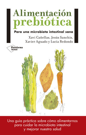 ALIMENTACION PREBIOTICA.PARA UNA MICROBIOTA INTESTINAL SANA