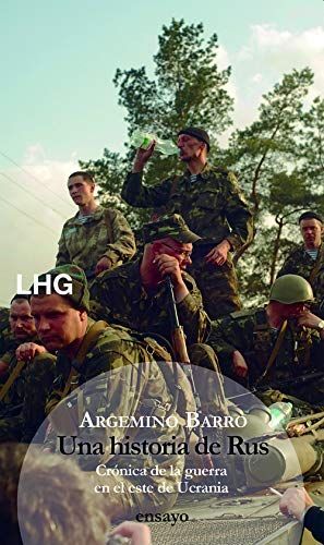 UNA HISTORIA DE RUS LA GUERRA EN EL ESTE DE UCRANIA