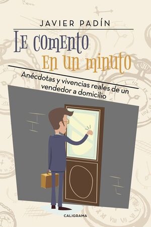 LE COMENTO EN UN MINUTO ANÉCDOTAS Y VIVENCIAS REALES DE UN VENDEDOR A DOMICILIO