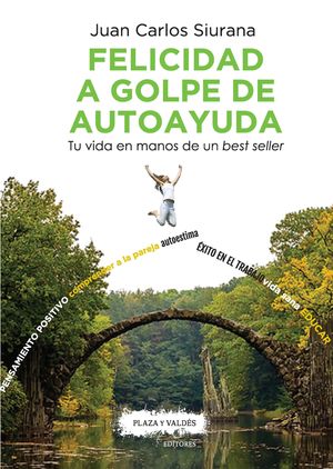 FELICIDAD A GOLPE DE AUTOAYUDA. TU VIDA EN MANOS DE UN BEST SELLER