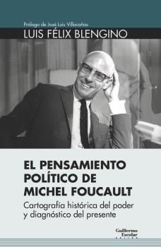 EL PENSAMIENTO POLITICO DE MICHEL FOUCAULT. CARTOGRAFIA HISTORICA DEL