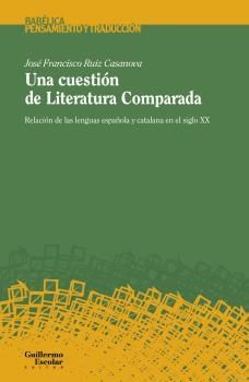 UNA CUESTIÓN DE LITERATURA COMPARADA, RELACION DE LAS LENGUAS ESPAÑOLA Y CATALANA EN EL SIGLO XX