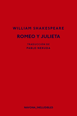 ROMEO Y JULIETA (TRADUCCIÓN DE  PABLO NERUDA)