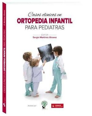 CASOS CLÍNICOS EN ORTOPEDIA INFANTIL PARA PEDIATRAS