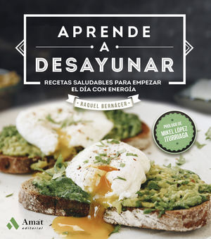 APRENDE A DESAYUNAR RECETAS SALUDABLES PARA EMPEZAR EL DIA