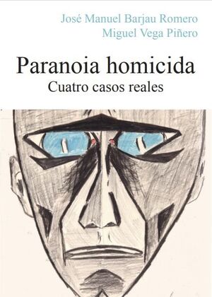 PARANOIA HOMICIDA. CUATRO CASOS REALES