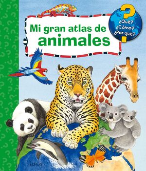 MI GRAN ATLAS DE ANIMALES ¿QUE? ¿COMO? ¿POR QUE?.  (EDIT. ELFOS)