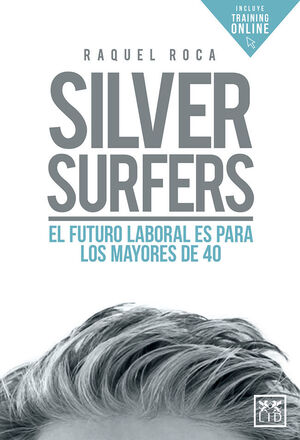 SILVER SURFERS. EL FUTURO LABORAL ES PARA LOS MAYORES DE 40