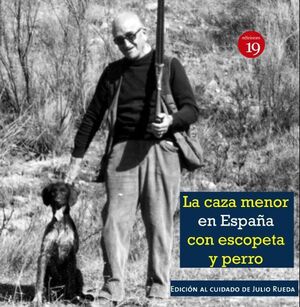 CAZA MENOR EN ESPAÑA CON ESCOPETA Y PERRO, LA