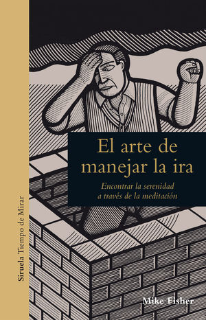 EL ARTE DE MANEJAR LA IRA. ENCONTRAR LA SERENIDAD A TRAVÉS DE LA MEDITACIÓN