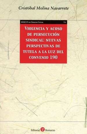VIOLENCIA Y ACOSO DE PERSECUCIÓN SINDICAL: NUEVAS PERSPECTIVAS DE TUTELA A LA LUZ DEL CONVENIO DE 190