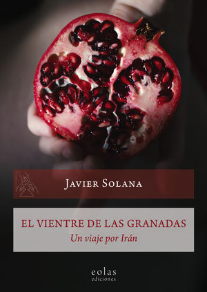 EL VIENTRE DE LAS GRANADAS UN VIAJE POR IRAN