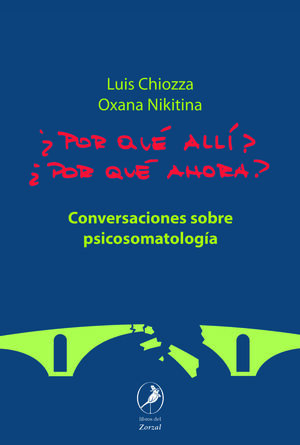 POR QUE ALLI POR QUE AHORA. CONVERSACIONES SOBRE PSICOMATOLOGIA