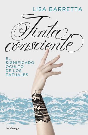 TINTA CONSCIENTE. EL SIGNIFICADO OCULTO DE LOS TATUAJES
