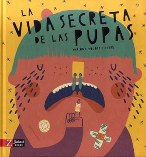 LA VIDA SECRETA DE LAS PUPAS   (CIENCIAS)