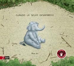 CUANDO LA SELVA DESAPARECE   (NATURALEZA)