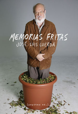 MEMORIAS FRITAS (MEMORIAS DE JOSE LUIS CUERDA)