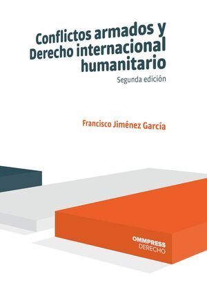 CONFLICTOS ARMADOS Y DERECHO INTERNACIONAL HUMANITARIO 2ª EDIC.