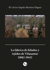 LA FABRICA DE HILADOS Y TEJIDOS DE VILASANTAR (1882-1962)