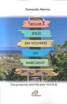SEGUIR A JESÚS SIN VOLVERTE UN MARCIANO