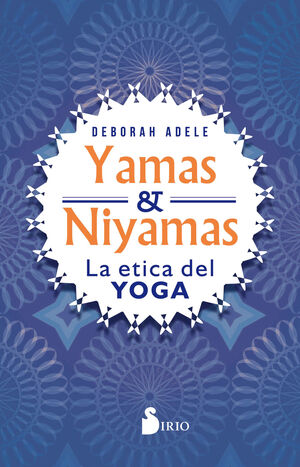 YAMAS Y NIYAMAS. LA ETICA DEL YOGA