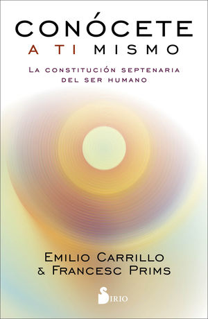 CONÓCETE A TI MISMO. LA CONSTITUCIÓN SEPTENARIA DEL SER HUMANO