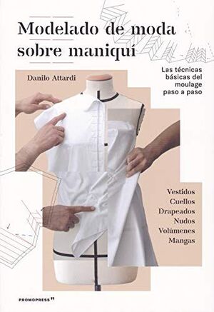 MODELADO DE MODA SOBRE MANIQUÍ  LAS TÉCNICAS BÁSICAS DEL MOULAGE PASO A PASO