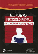 NUEVO PROCESO PENAL SIN CÓDIGO PROCESAL PENAL, EL