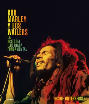 BOB MARLEY Y LOS WAILERS. LA HISTORA ILUSTRADA FUNDAMENTAL