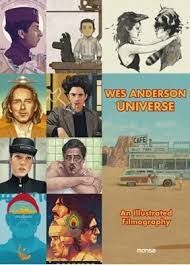 WES ANDERSON UNIVERSE.  AN ILLUSTRATED FILMOGRAPHY