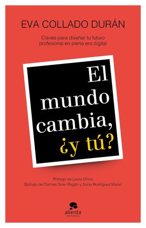 EL MUNDO CAMBIA, ¿Y TU?. CLAVES PARA DISEÑAR TU FUTURO PROFESIONAL EN