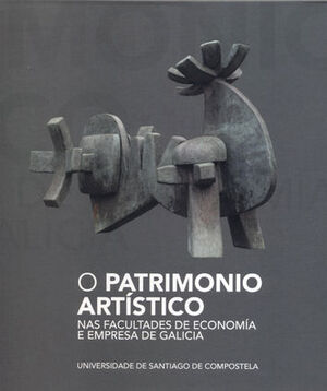 O PATRIMONIO ARTÍSTICO NAS FACULTADES DE ECONOMÍA E EMPRESAS DE GALICIA