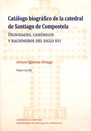 CATÁLOGO BIOGRÁFICO DE LA CATEDRAL DE SANTIAGO DE COMPOSTELA