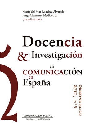 DOCENCIA E INVESTIGACIÓN EN COMUNICACIÓN EN ESPAÑA