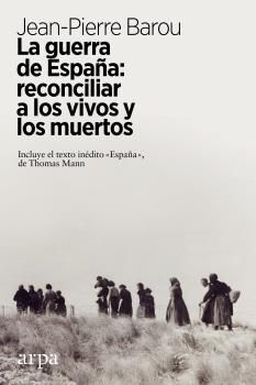 GUERRA DE ESPAÑA, LA: RECONCILIAR A LOS VIVOS Y  LOS MUERTOS