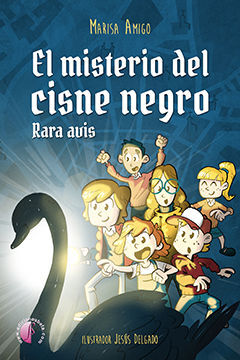 EL MISTERIO DEL CISNE NEGRO. RARA AVIS   (+ 7 AÑOS)