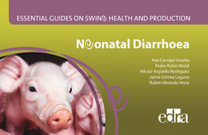 ESSENTIAL GUIDES ON SWINE HEALTH AND PRODUCTION. NEONATAL DIARRHOEA