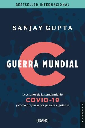 GUERRA MUNDIAL C. LECCIONES DE LA PANDEMIA DE COVID-19 Y CÓMO PREPARARNOS PARA LA SIGUIENTE