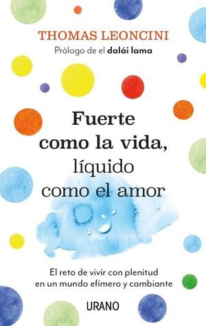 FUERTE COMO LA VIDA, LIQUIDO COMO EL AMOR