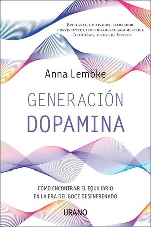 GENERACIÓN DOPAMINA.CÓMO ENCONTRAR EL EQUILIBRIO EN LA ERA DEL GOCE DESENFRENADO