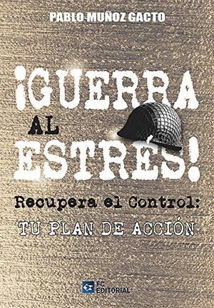 GUERRA AL ESTRÉS! RECUPERA EL CONTROL. TU PLAN DE ACCION