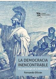 LA DEMOCRACIA INENCONTRABLE.UNA ARQUEOLOGIA DE LA DEMOCRACIA